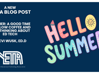 Summer: A Good time for Slow Coffee and Deep Thinking about Ed Tech By Evi Wusk, Ed.D.